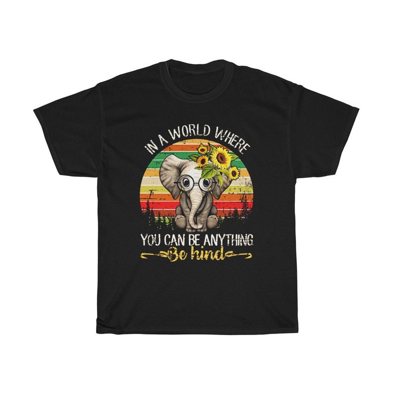 In A World Where You Can Be Anything Be Kind Elephant T Shirt