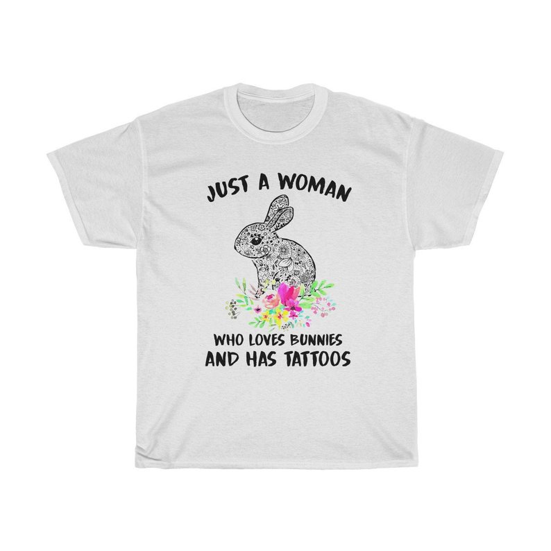 Just A Woman Who Loves Bunnies And Has Tatoos T Shirt