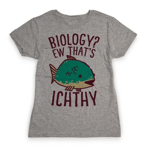 Biology Ew That's Ichthy T-Shirt