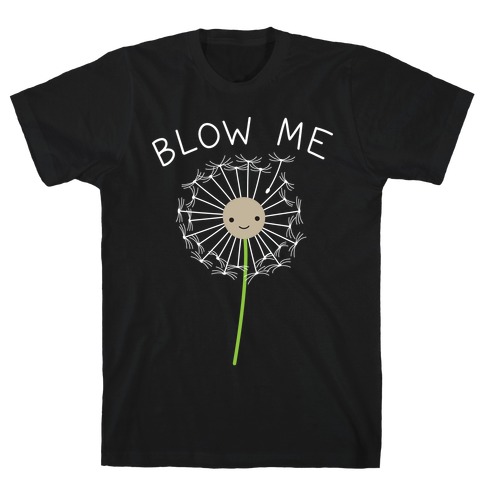 Blow Me Dandelion T-Shirt