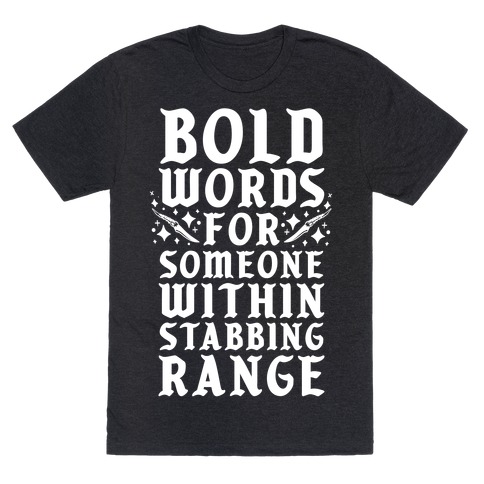 Bold Words For Someone Within Stabbing Range T-Shirt