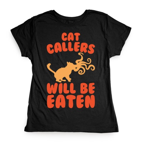 Cat Callers Will Be Eaten Parody T-Shirt