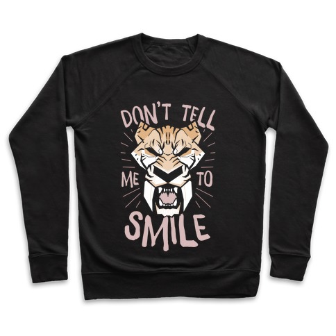 Don't Tell Me To Smile Crewneck Sweatshirt