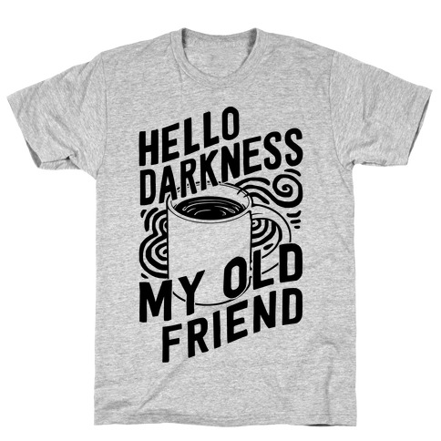 Hello Darkness My Old Friend Coffee T-Shirt