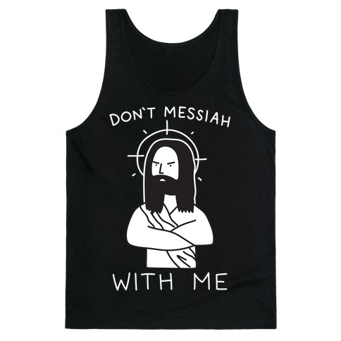 Don't Messiah With Me Jesus Tank Top