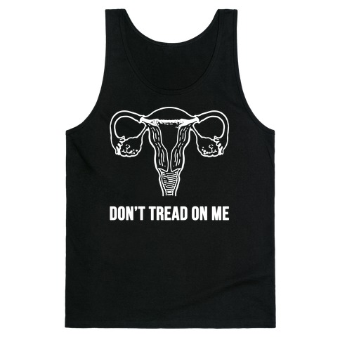 Don't Tread On Me (Pro-Choice Uterus) Tank Top