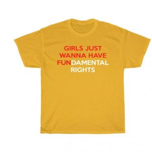 Girls Just Wanna Have Fundamental Rights T Shirt