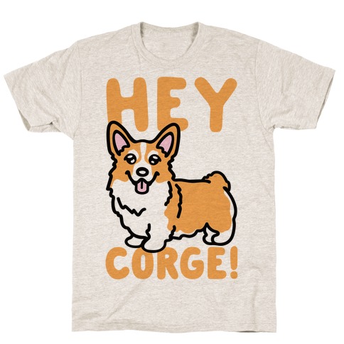 Hey Corge Corgi Pun T-Shirt