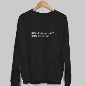 Billie Eilish When we all fall asleep where do we go Sweatshirt