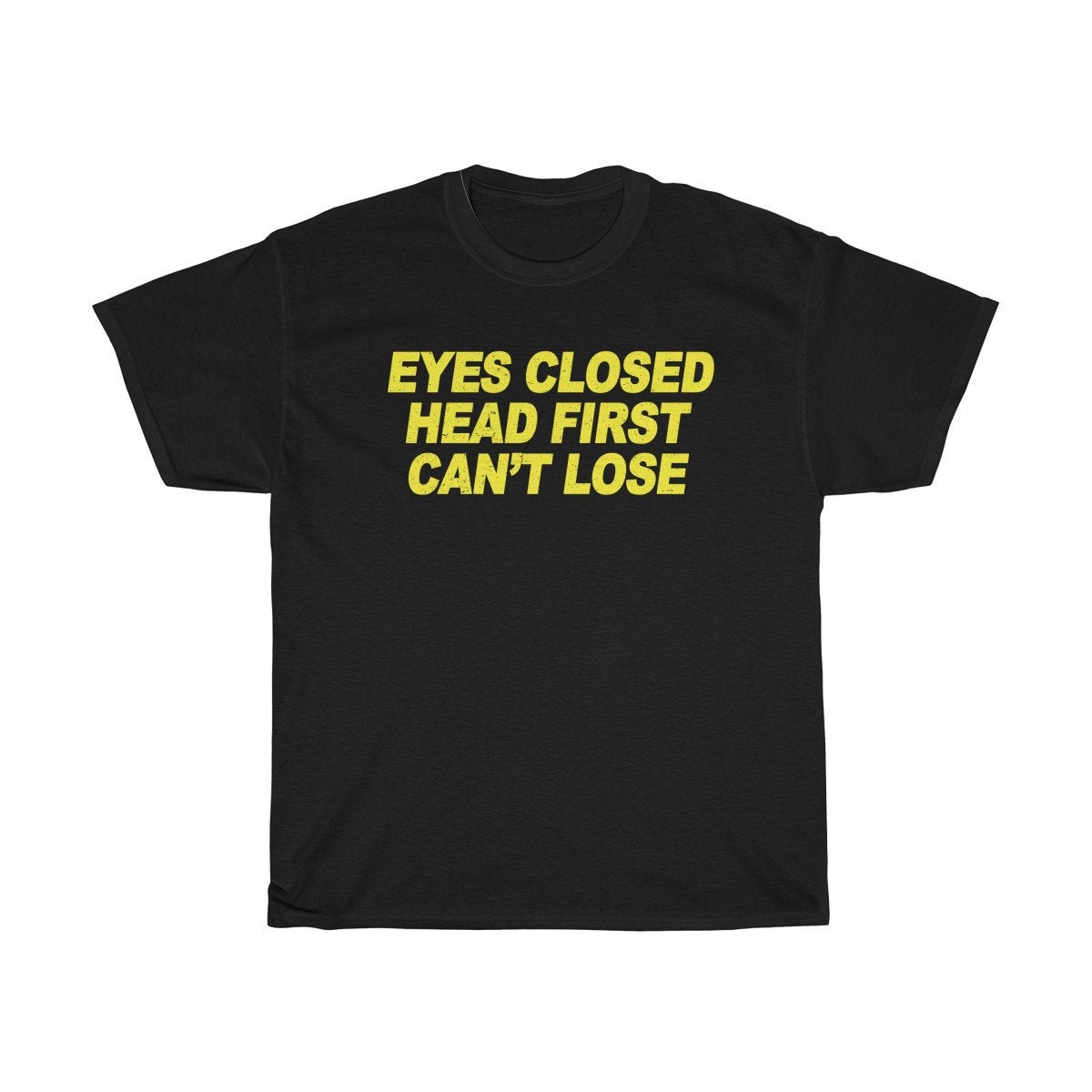 Eyes Closed, Head First, Can't Lose T-Shirt