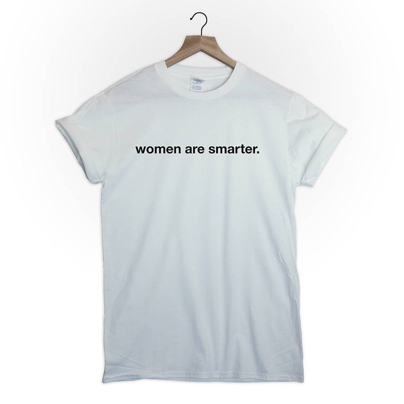 WOMEN ARE SMARTER T Shirt
