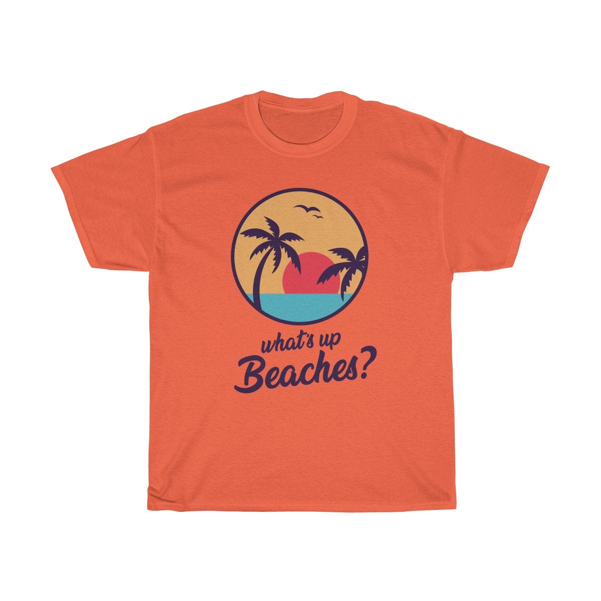 Whats Up Beaches Tshirt