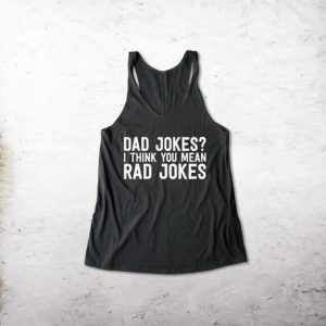 Dad Jokes I Think You Mean Rad Jokes Tanktop