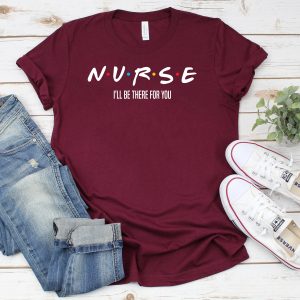 Nurse Friends I'll Be There For You TShirt