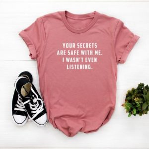 Your Secrets are Safe With Me Tshirt
