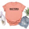 Bacteria The Only Culture Some People Have T Shirt
