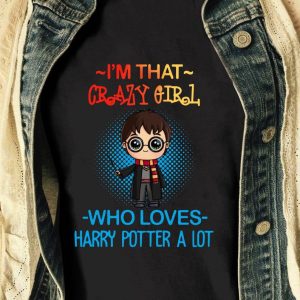 Harry Potter Patronus Daniel I'm That Crazy Girl Who Loves Harry Potter A Lot T Shirt