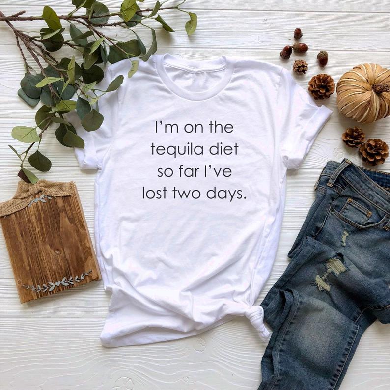I'm On The Tequila Diet So Far I've Lost Two Days T Shirt