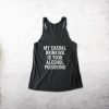 My Casual Drinking Is Your Alcohol Poisoning Tank Top