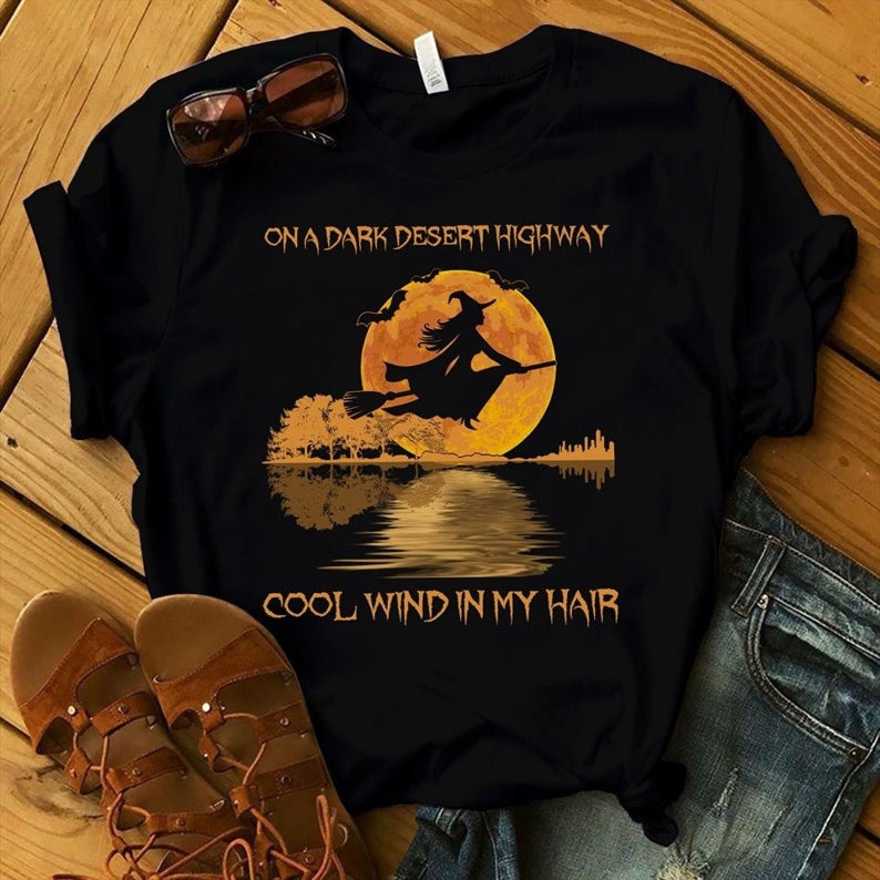 On A Dark Desert Highway Witch Feel Cool Wind In My Hair Halloween T Shirt