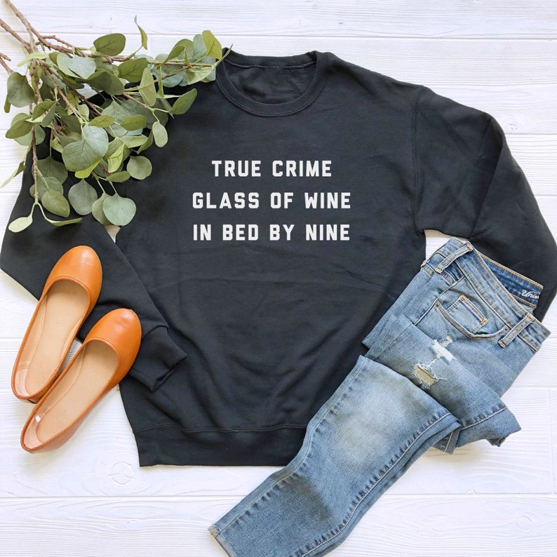 True Crime Glass Of Wine In Bed By Nine Sweatshirt