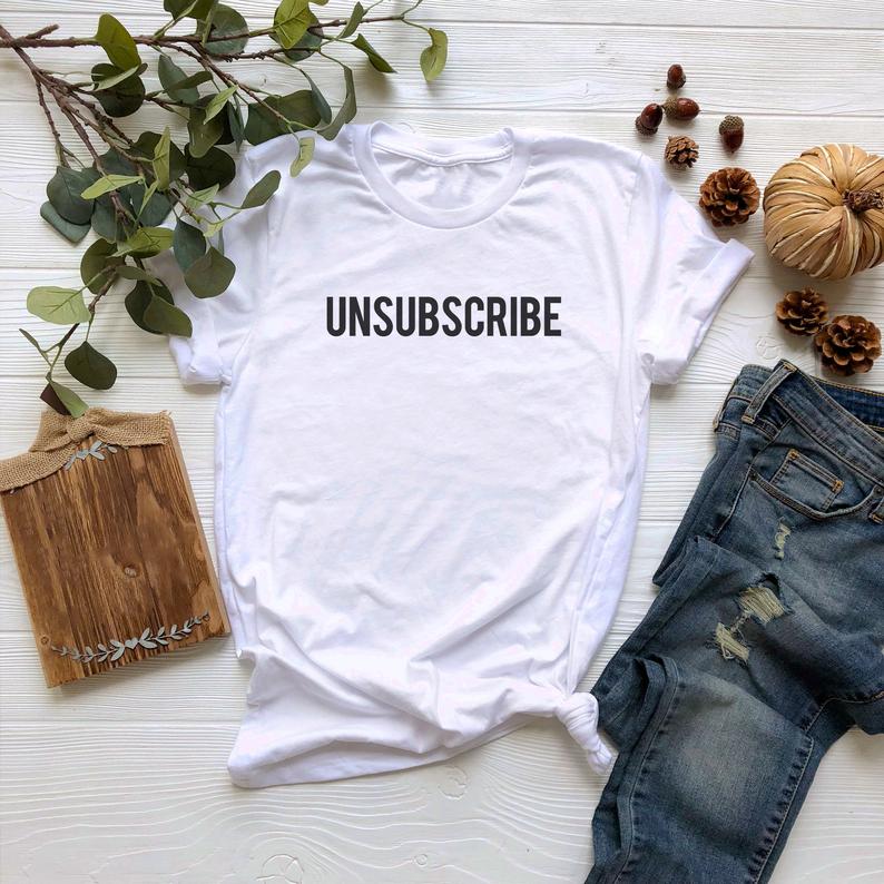 Unsubscribe T Shirt