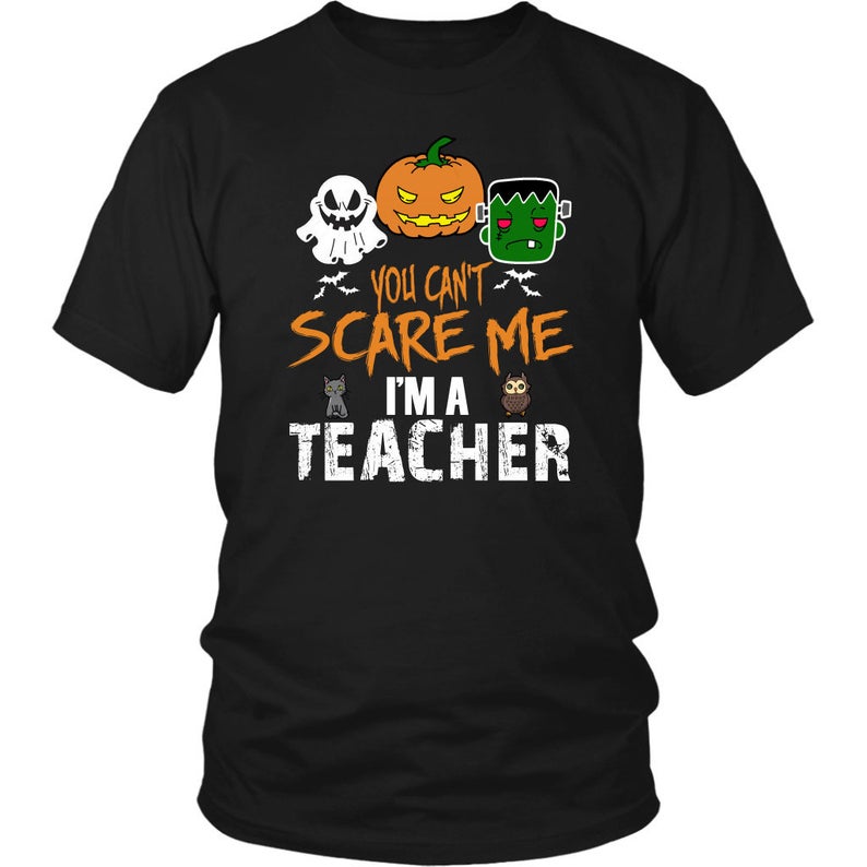 You Can't Scare Me I'm A Teacher Halloween T Shirt