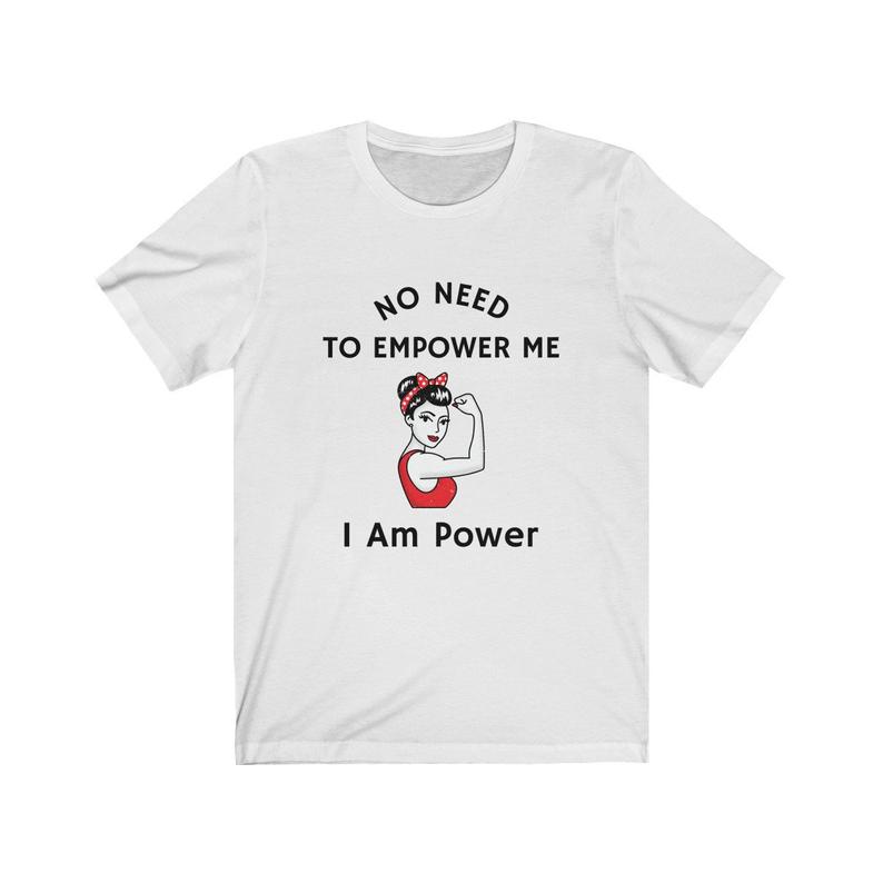 No Need To Empower Me I Am Power Unisex T Shirt