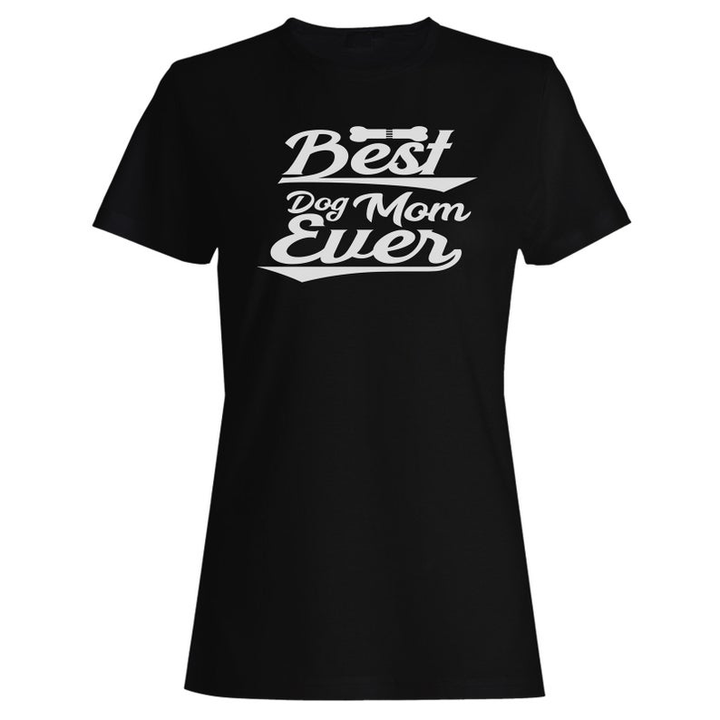 Best Dog Mom Ever T Shirt