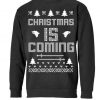 Christmas Is Coming Sweatshirt