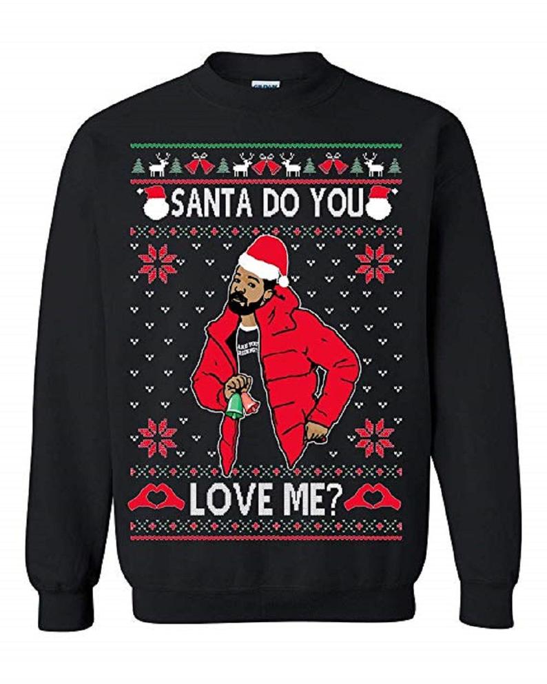 Drake Santa Do You Love Me Ugly Christmas Sweatshirt - newgraphictees ...