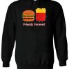 Friends Forever Burger Chips Fries Hoodie