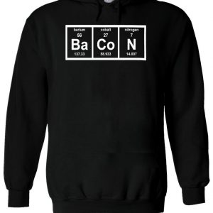 Funny Bacon Nerd Table Of Element Hoodie