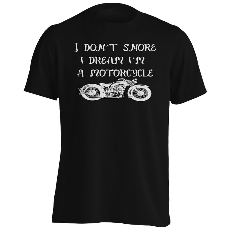 I don't Snore I Dream I'm a Motorcycle T Shirt - newgraphictees.com I ...