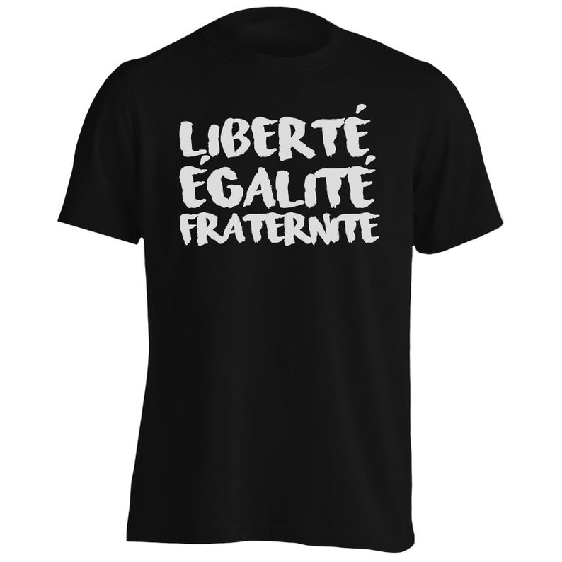 Liberte Egalite Fraternite T Shirt