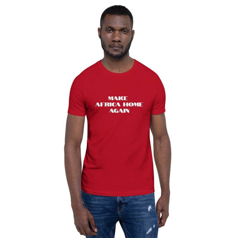 Make Africa Home Again - Unisex T-Shirt