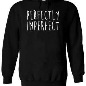 Perfectly Imperfect Tumblr Indie Hoodie