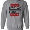 Remembrance Day Lest We Forget Hoodie