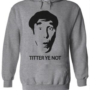 Titter Ye Not Hoodie