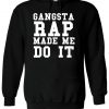 Gangsta Rap Made Me Do It Tumblr Hoodie