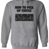How To Pick Up Chicks Funny Girls Hoodie