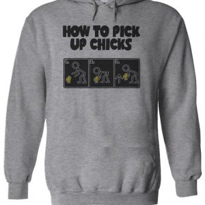 How To Pick Up Chicks Funny Girls Hoodie