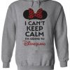 I Can't Keep Calm I'm Going To Disneyland Minnie Mouse Hoodie