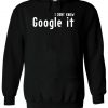 I Don't Know Google It Funny Hipster Hoodie