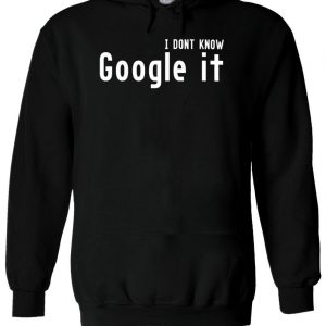 I Don't Know Google It Funny Hipster Hoodie