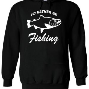 I'd Rather Be Fishing Fish Dad Funny Hoodie