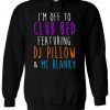 I'm Off To Club Bed DJ Pillow Mc Blanky Hoodie