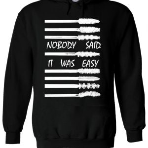 Mascaras Nobody Said It Was Easy Hoodie