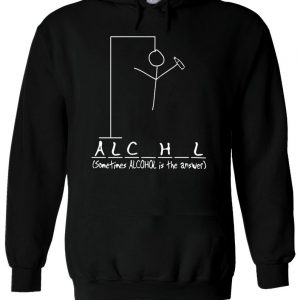 Sometimes Alcohol Is The Answer Swag Hoodie