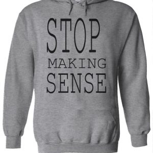 Stop Making Sense Slogan Hoodie